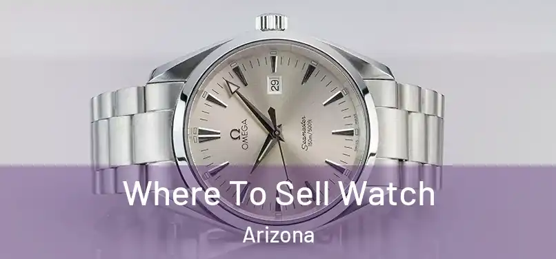 Where To Sell Watch Arizona