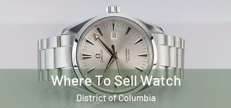 Where To Sell Watch District of Columbia