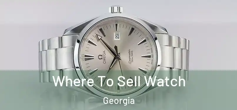 Where To Sell Watch Georgia
