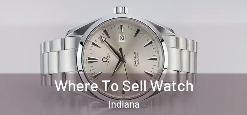 Where To Sell Watch Indiana