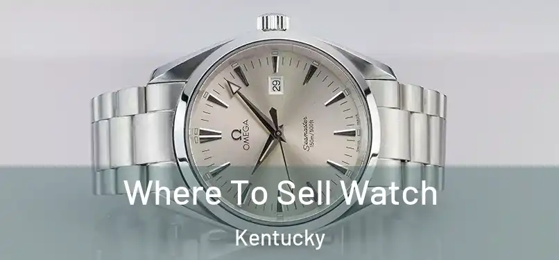 Where To Sell Watch Kentucky
