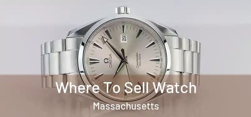 Where To Sell Watch Massachusetts