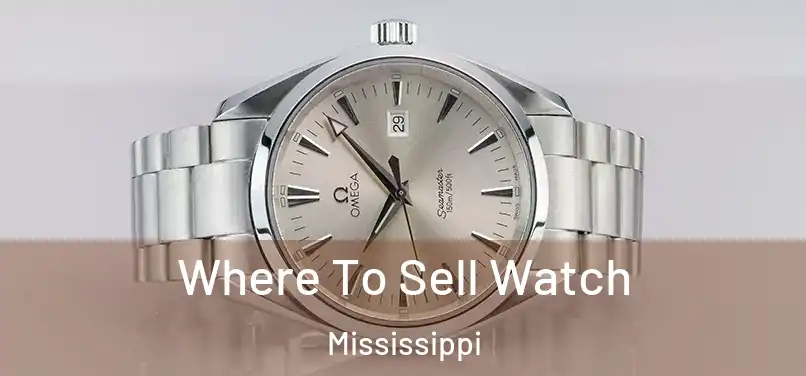 Where To Sell Watch Mississippi