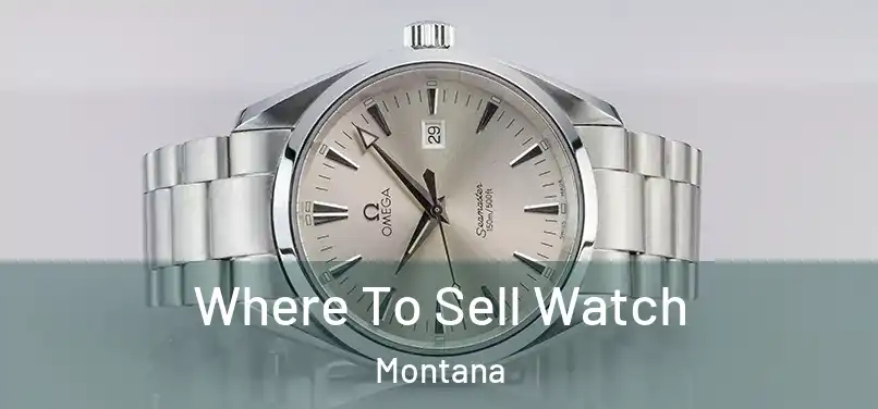 Where To Sell Watch Montana