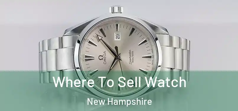 Where To Sell Watch New Hampshire