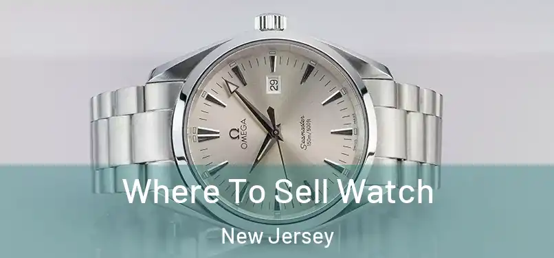 Where To Sell Watch New Jersey