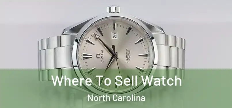Where To Sell Watch North Carolina