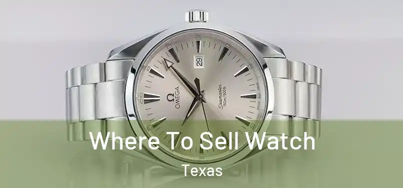 Where To Sell Watch Texas