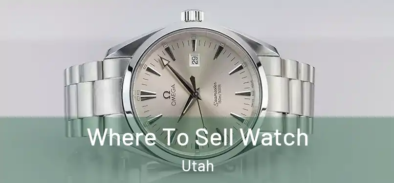 Where To Sell Watch Utah
