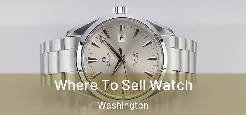 Where To Sell Watch Washington