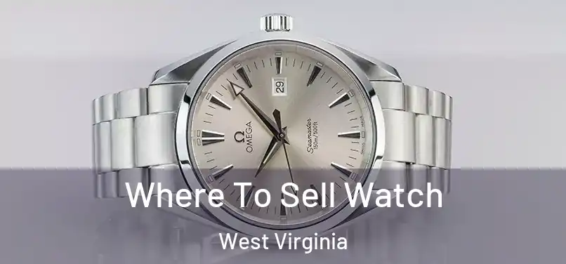 Where To Sell Watch West Virginia
